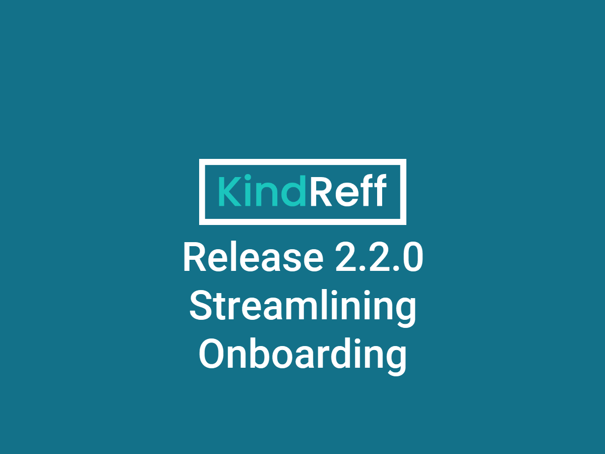 Introducing KindReff v2.2.0 – Streamlining Onboarding